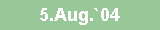 5.Aug.`04