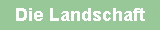 Die Landschaft