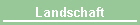 Landschaft